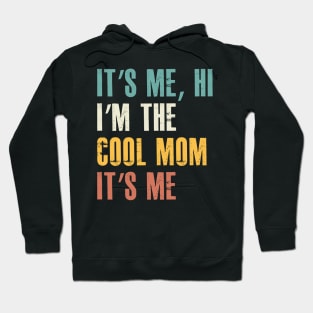 Its Me Hi Im The Cool Mom Its Me Mothers Day Groovy Hoodie